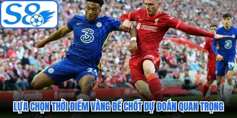 Lựa chọn thời điểm vàng để chốt dự đoán đặc biệt quan trọng Lựa chọn thời điểm vàng để chốt dự đoán đặc biệt quan trọng