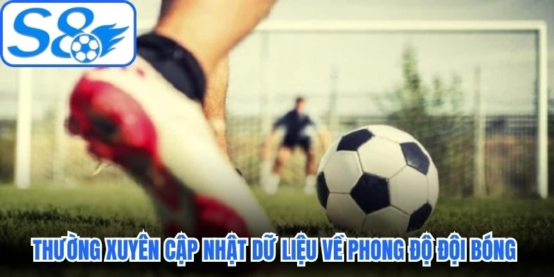 Thường xuyên cập nhật dữ liệu về phong độ đội bóng trong tỷ lệ Thường xuyên cập nhật dữ liệu về phong độ đội bóng trong tỷ lệ